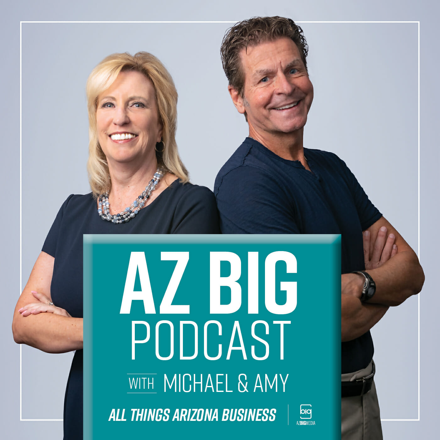AZ BIG Podcast with Michael & Amy launches September 29th - AZ Big Media