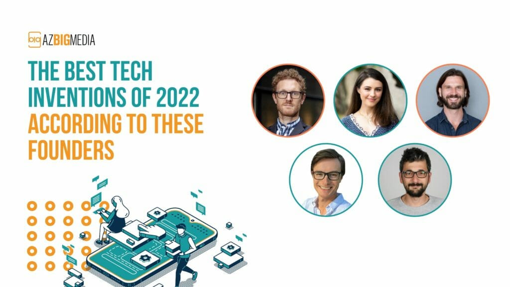 The Best Tech Inventions of 2022 According To These Founders